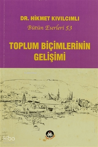 Toplum Biçimlerinin Gelişimi;Bütün Eserleri: 53