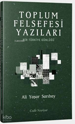 Toplum Felsefesi Yazıları - Bir Türkiye Günlüğü