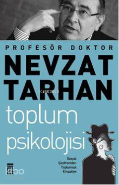 Toplum Psikolojisi; Sosyal Şizofreniden Toplumsal Empatiye