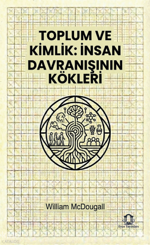 Toplum ve Kimlik: İnsan Davranışının Kökleri