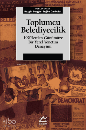 Toplumcu Belediyecilik;1970’lerden Günümüze Bir Yerel Yönetim Deneyimi