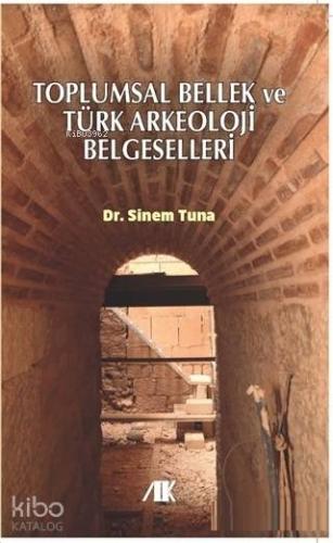 Toplumsal Bellek ve Türk Arkeoloji Belgeselleri - ön kapak Toplumsal Bellek ve Türk Arkeoloji Belg