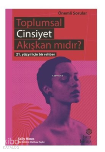 Toplumsal Cinsiyet Akışkan mıdır? ;21. Yüzyıl İçin Bir Rehber