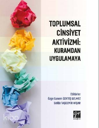 Toplumsal Cinsiyet Aktivizmi : Kuramdan Uygulamaya - Kitapiks.com