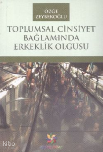 Toplumsal Cinsiyet Bağlamında Erkeklik Olgusu
