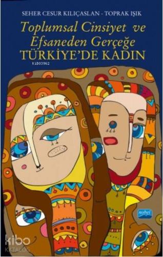 Toplumsal Cinsiyet ve Efsaneden Gerçeğe Türkiye'de Kadın