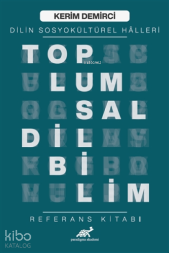 Toplumsal Dilbilim - Dilin Sosyokültürel Halleri Referans Kitabı