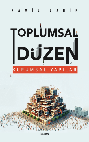 Toplumsal Düzen ve Kurumsal Yapılar - Kitapiks.com