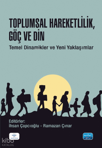 Toplumsal Hareketlilik, Göç ve Din;Temel Dinamikler ve Yeni Yaklaşımla