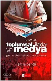 Toplumsal İktidar ve Medya; Gazi Mahallesi Olaylarının Basında Sunumu