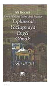 Toplumsal Yozlaşmaya Engel Olmak