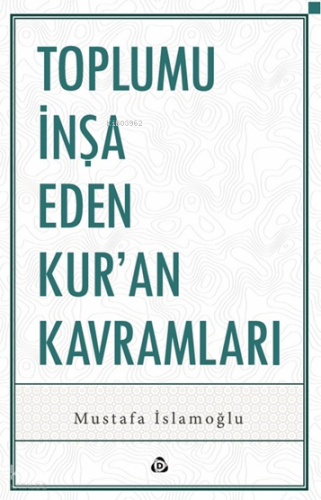 Toplumu İnşa Eden Kur’an Kavramları