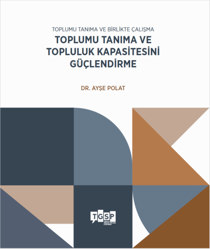 Toplumu Tanıma ve Birlikte Çalışma - Toplumu Tanıma ve Topluluk Kapasitesini Güçlendirme