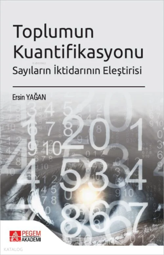 Toplumun Kuantifikasyonu ;Sayıların İktidarının Eleştirisi 