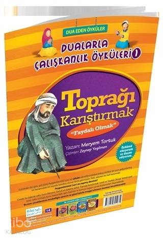 Toprağı Karıştırmak - Faydalı Olmak / Dualarla Çalışkanlık Öyküleri 1; Osmanlıca ve Günümüz Türkçesi Karşılaştırmalı Hikayeler