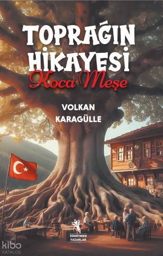 Toprağın Hikayesi Koca Meşe