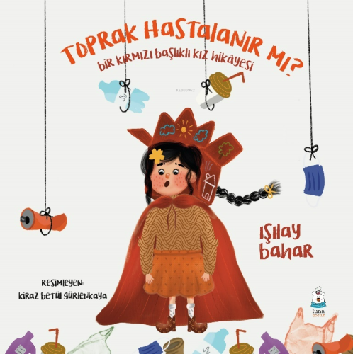 Toprak Hastalanır mı?;Bir Kırmızı Başlıklı Kız Hikâyesi - Kitapiks.com