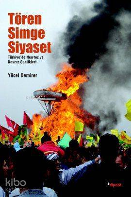 Tören, Simge, Siyaset; Türkiye'de Newroz ve Nevroz Şenlikleri - Kitapi
