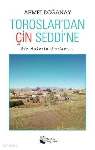 Toroslar'dan Çin Seddi'ne; Bir Askerin Anıları...