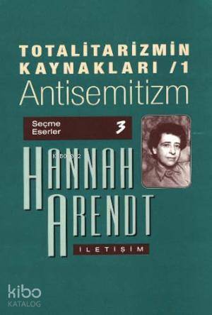 Totalitarizmin Kaynakları 1; Antisemitizm - Kitapiks.com