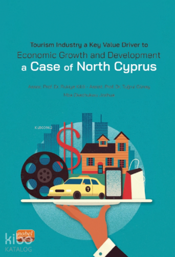 Tourism Industry a Key Value Driver to;Economic Growth and Development. A CASE Of NORTH CYPRUS