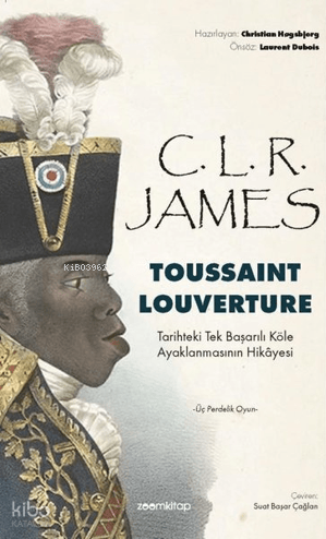 Toussaint Louverture;Tarihteki Tek Başarılı Köle Ayaklanmasının Hikaye