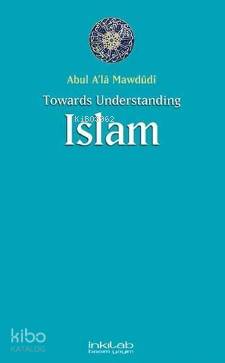 Towards Understanding Islam - Kitapiks.com
