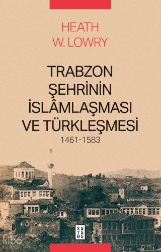 Trabzon Şehrinin İslâmlaşması ve Türkleşmesi (1461-1583)