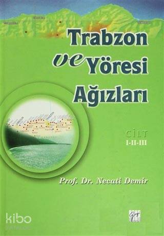Trabzon ve Yöresi Ağızları Cilt: 1-2-3; Tarih - Etnik Yapı - Dil İncelemesi