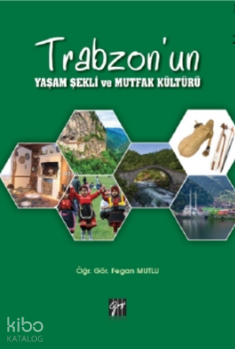 Trabzon'un Yaşam Şekli ve Mutfak Kültürü - Kitapiks.com