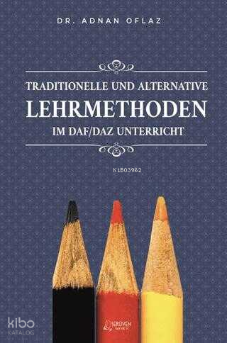 Traditionelle und Alternative Lehrmethoden ım Daf Daz Unterricht