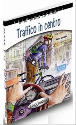 Traffico in Centro +CD - İtalyanca Okuma Kitabı Temel Seviye (A1-A2)