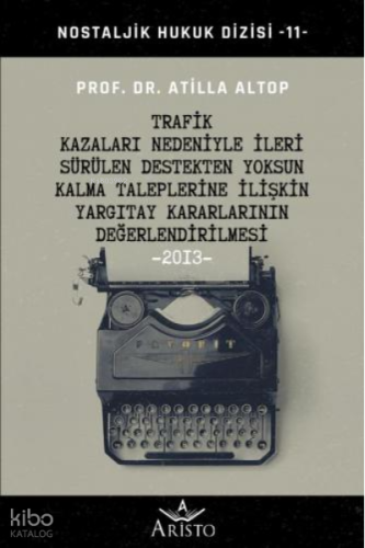 Trafik Kazaları Nedeniyle İleri Sürülen Destekten Yoksun Kalma Taleplerine İlişkin Yargıtay Kararlarının Değerlendirilmesi
