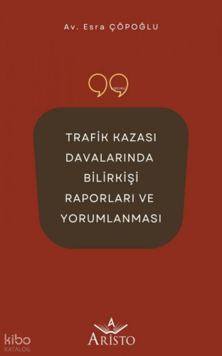 Trafik Kazası Davalarında Bilirkişi Raporları Ve Yorumlanması