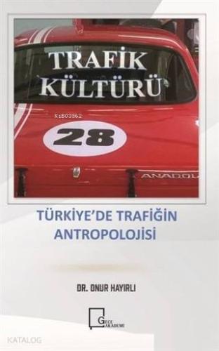 Trafik Kültürü Türki̇ye'de Trafi̇ği̇n Antropoloji̇si̇
