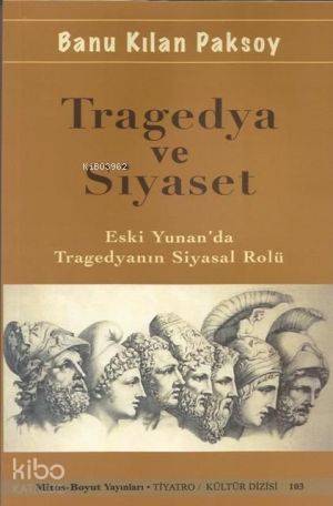 Tragedya ve Siyaset; Eski Yunan'da Tragedyanın Siyasal Rolü
