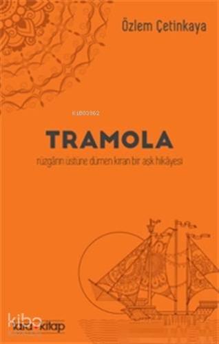 Tramola; Rüzgarın Üstüne Dümen Kıran Bir Aşk Hikayesi