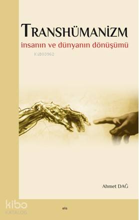 Transhümanizm; İnsanın ve Dünyanın Dönüşümü - Kitapiks.com