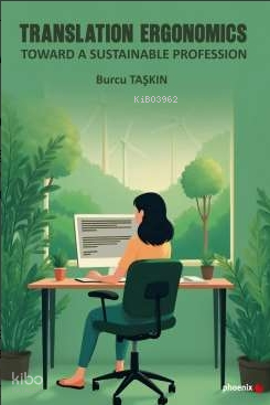 Translation Ergonomics;Toward A Sustainable Profession