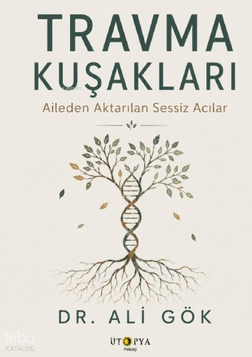 Travma Kuşakları;Aileden Aktarılan Sessiz Acılar