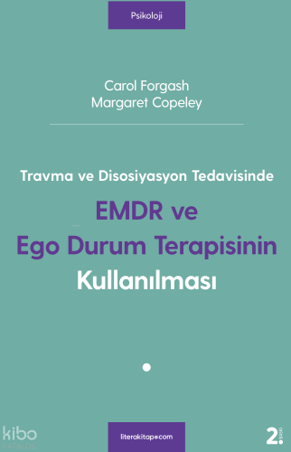 Travma ve Disosiyasyon Tedavisinde EMDR ve Ego Durum Terapisinin Kullanılması