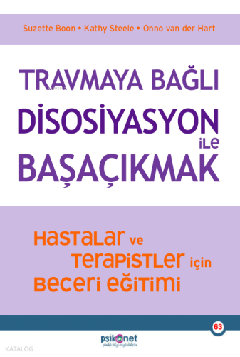 Travmaya Bağlı Disosiyasyon ile Başaçıkmak;Hastalar ve Terapistler için Beceri Eğitimi