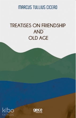 Treatises On Friendship And Old Age