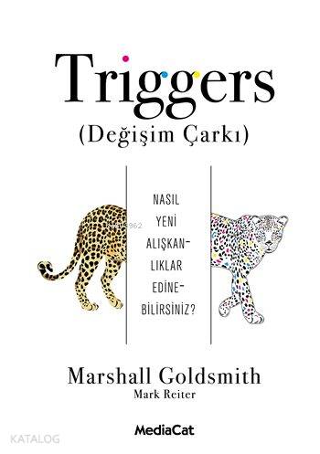 Triggers (Değişim Çarkı); Nasıl Yeni Alışkanlıklar Edinebilirsiniz ?