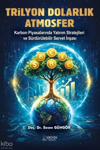Trilyon Dolarlık Atmosfer;Karbon Piyasalarında Yatırım Stratejileri ve