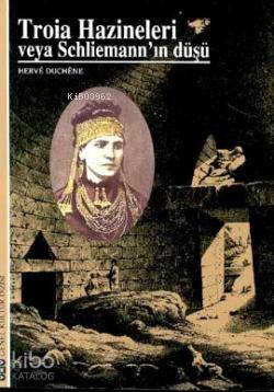 Troia Hazineleri veya Schliemann'ın Düşü