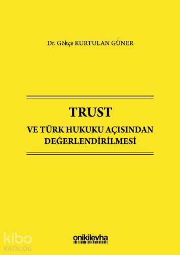 Trust ve Türk Hukuku Açısından Değerlendirilmesi