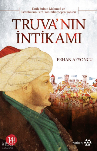 Truva'nın İntikamı; Fatih Sultan Mehmet ve İstanbul'un Fethinin Bilinmeyen Yönleri