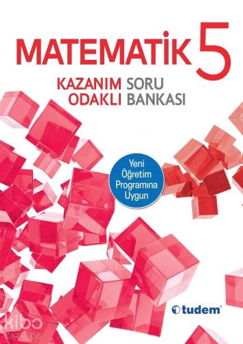 Tudem Yayınları 5. Sınıf Matematik Kazanım Odaklı Soru Bankası Tudem 