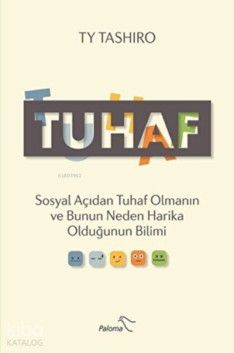 Tuhaf Sosyal Açıdan Tuhaf Olmanın ve Bunun Neden Harika Olduğunun Bilimi